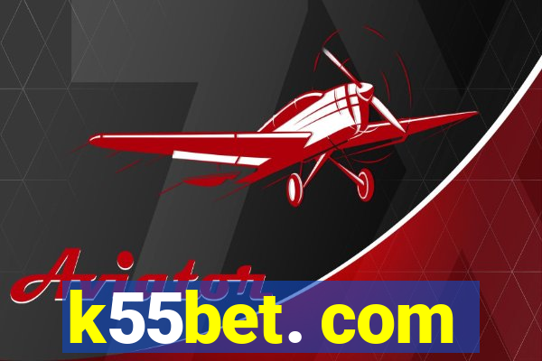 k55bet. com